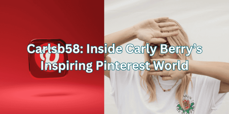Carlsb58: Inside Carly Berry’s Inspiring Pinterest World